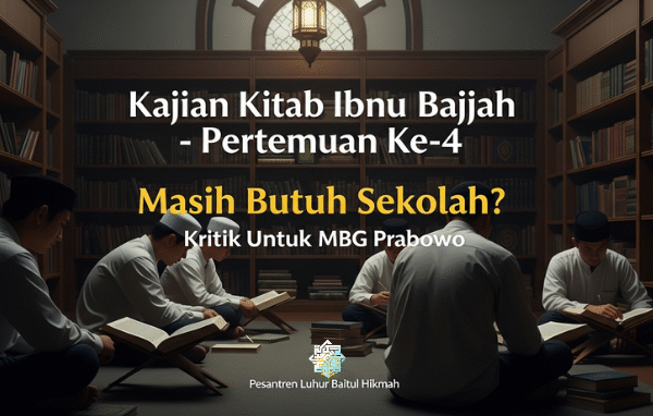 Kajian Kitab Ibnu Bajjah – Pertemuan ke 4 Masih, Butuh Sekolah? | Kritik untuk MBG Prabowo
